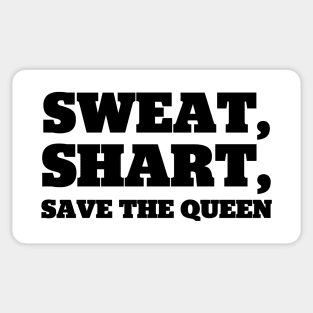 Sweat, Shart, Save The Queen Sticker